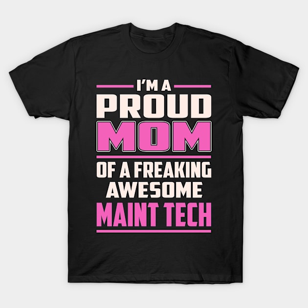 Proud MOM Maint Tech T-Shirt by TeeBi
